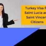 Turkey Visa for Saint Lucia and Saint Vincent Citizens